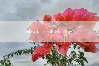 cheating death(cheating)